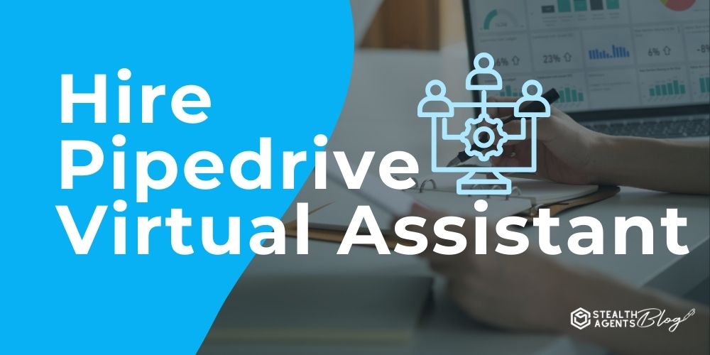 Hire Pipedrive Virtual Assistant