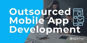 Outsourced Mobile App Development