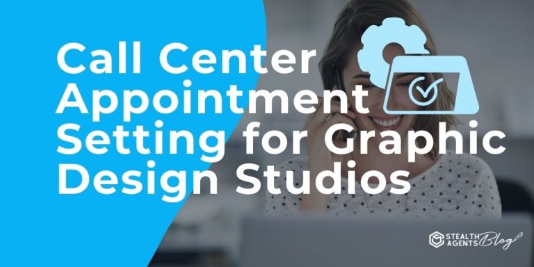 Call Center Appointment Setting for Graphic Design Studios