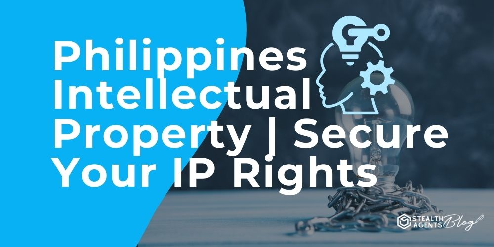 Philippines Intellectual Property | Secure Your IP Rights