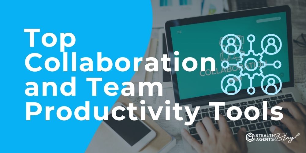 Top Collaboration and Team Productivity Tools