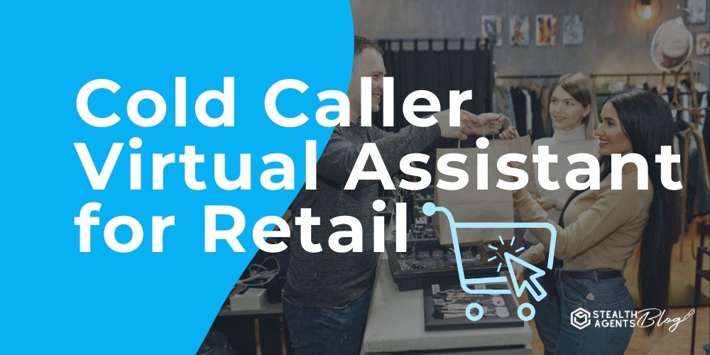 Cold Caller Virtual Assistant for Retail