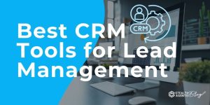 Best CRM Tools for Lead Management