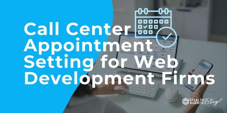 Call Center Appointment Setting for Web Development Firms