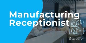 Manufacturing Receptionist