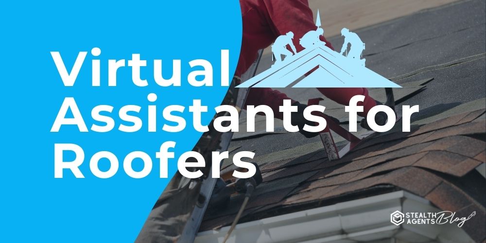 Virtual Assistants for Roofers