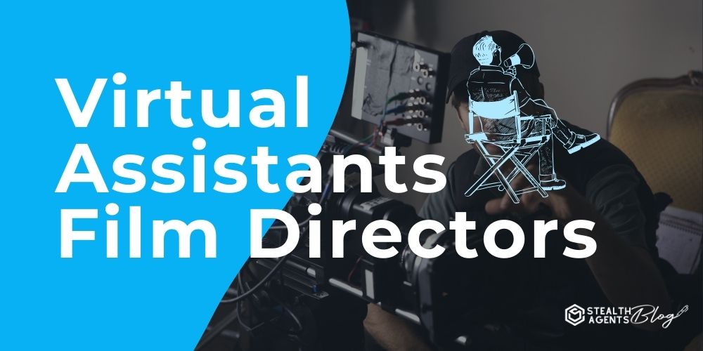 Virtual Assistants Film Directors