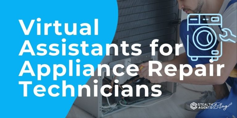 Virtual Assistants for Appliance Repair Technicians