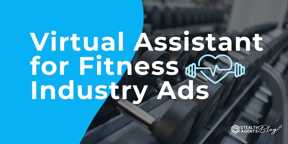 Virtual Assistant for Fitness Industry Ads