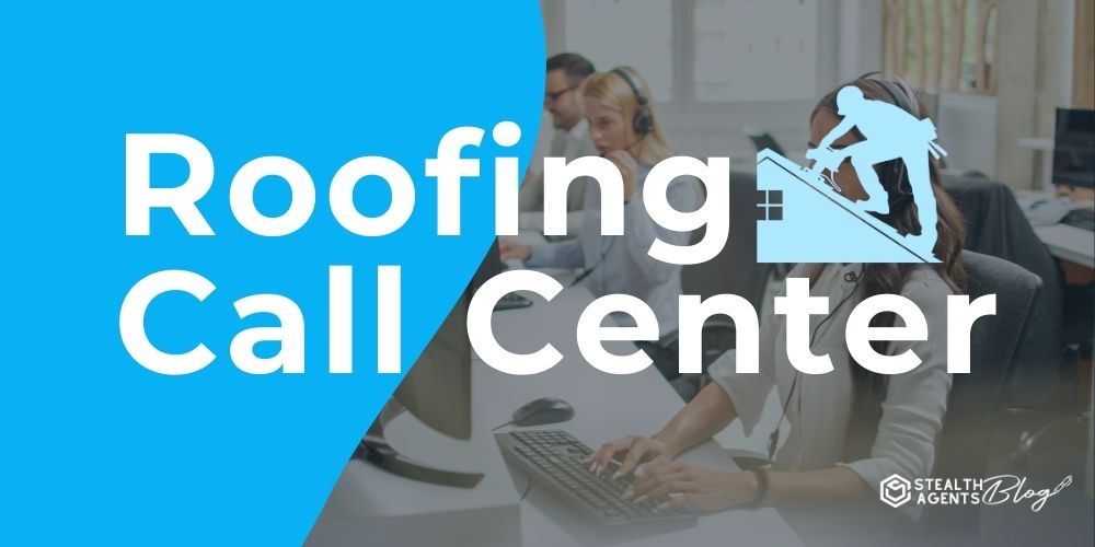 Roofing Call Center