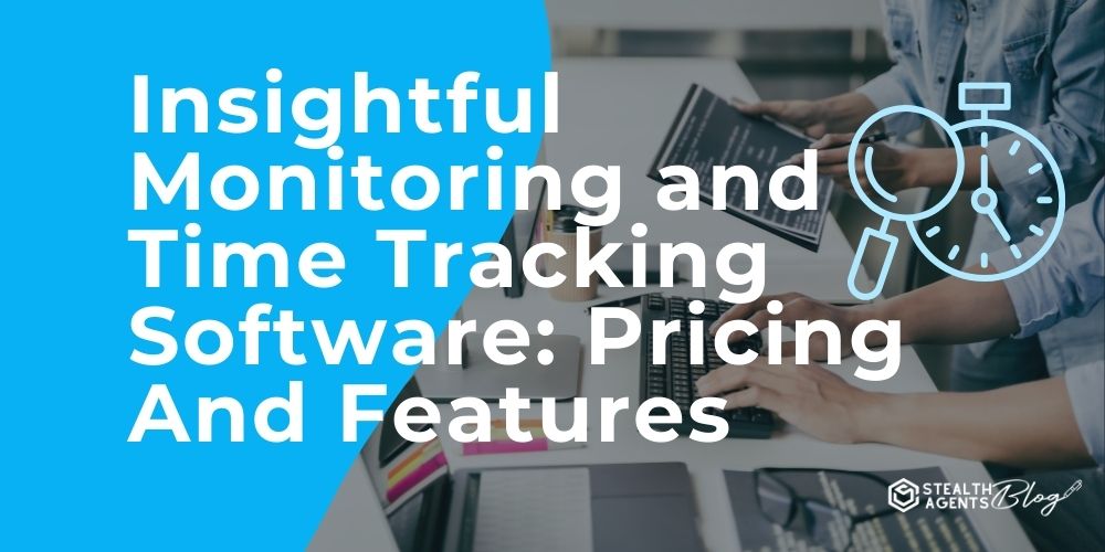 Insightful Monitoring And Time Tracking Software: Pricing And Features