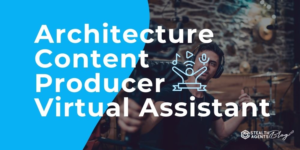 Architecture Content Producer Virtual Assistant