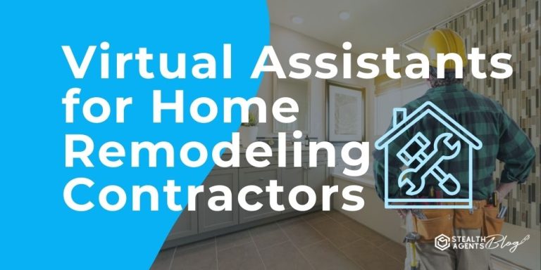 Virtual Assistants for Home Remodeling Contractors