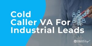 Cold Caller VA For Industrial Leads