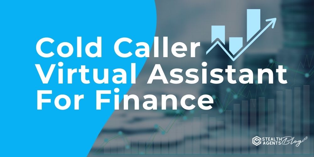 Cold Caller Virtual Assistant For Finance