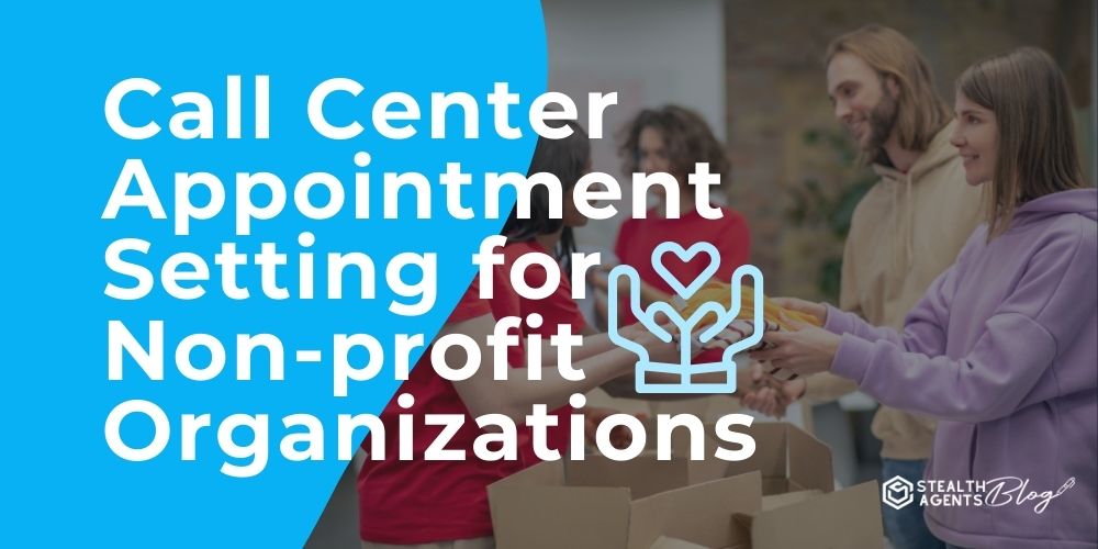 Call Center Appointment Setting for Non-profit Organizations