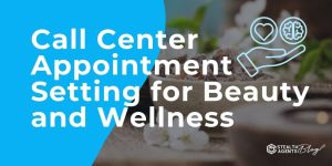 Call Center Appointment Setting for Beauty and Wellness