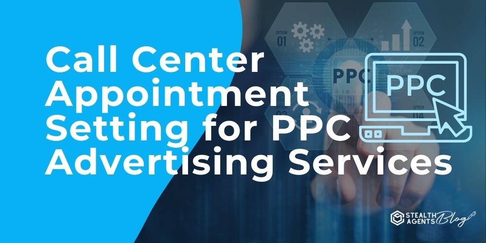 Call Center Appointment Setting for PPC Advertising Services