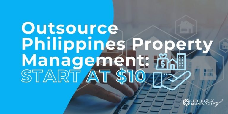 Outsource Philippines Property Management: START AT $10