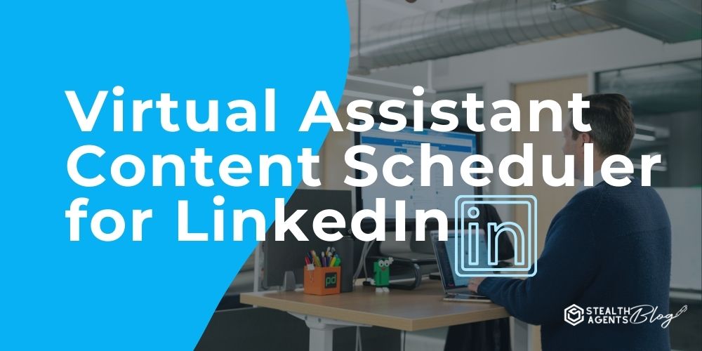 Virtual Assistant Content Scheduler for LinkedIn