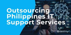 Outsourcing Philippines IT Support Services