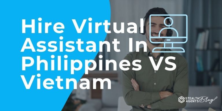 Hire Virtual Assistant In Philippines VS Vietnam