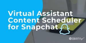 Virtual Assistant Content Scheduler for Snapchat