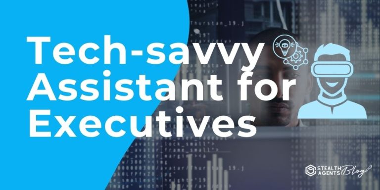 Tech-savvy Assistant for Executives