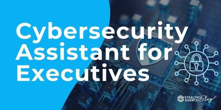 Cybersecurity Assistant for Executives