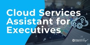 Cloud Services Assistant for Executives