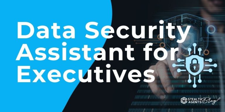 Data Security Assistant for Executives