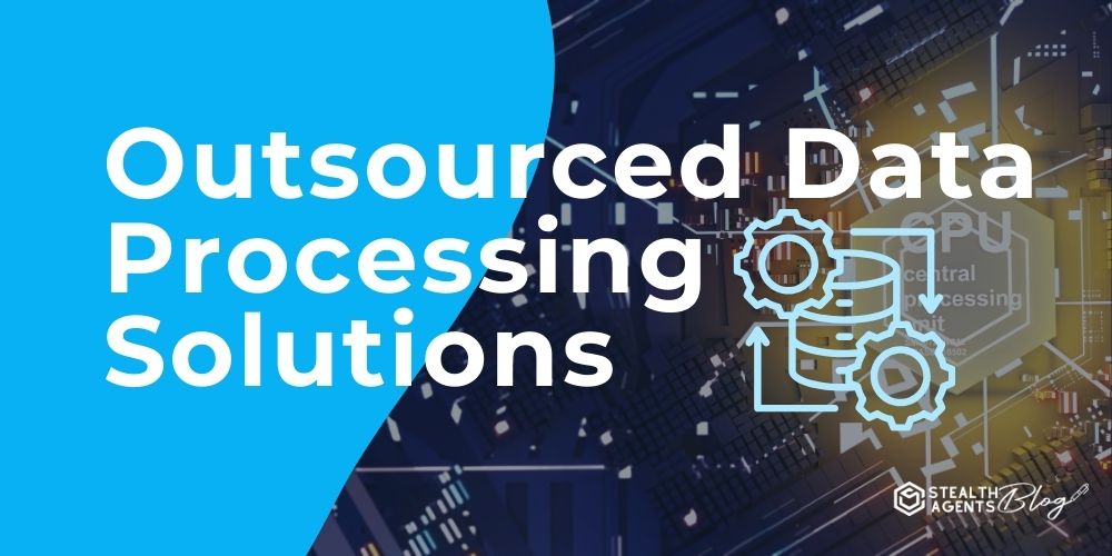 Outsourced Data Processing Solutions