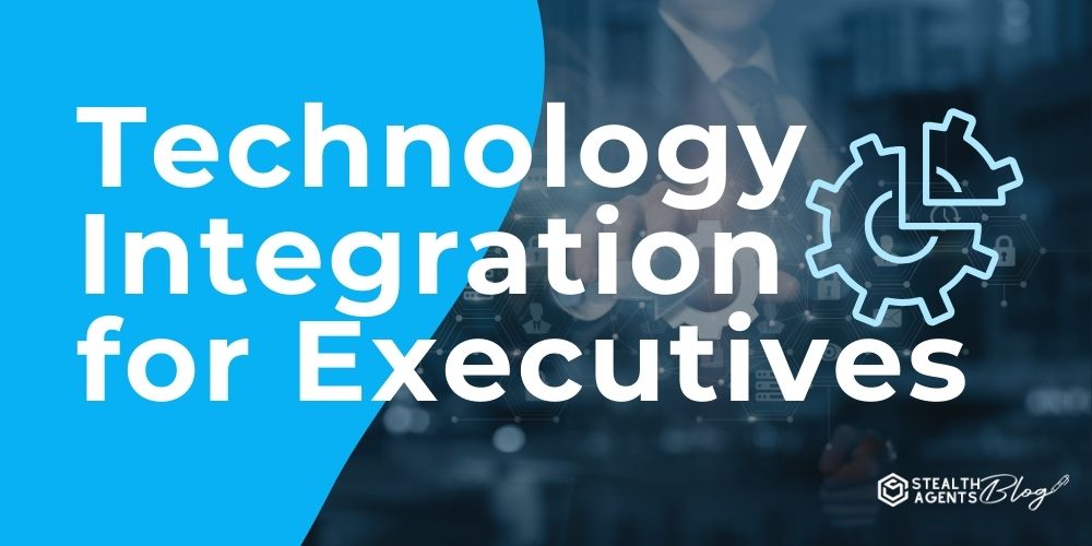 Technology Integration for Executives