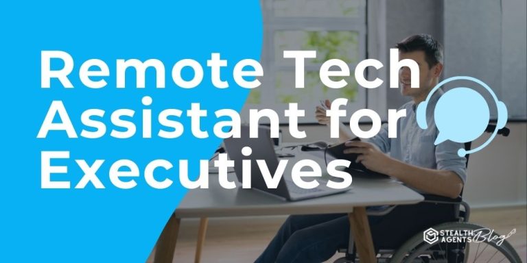 Remote Tech Assistant for Executives