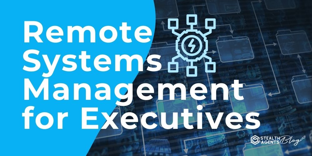 Remote Systems Management for Executives