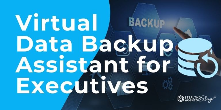 Virtual Data Backup Assistant for Executives