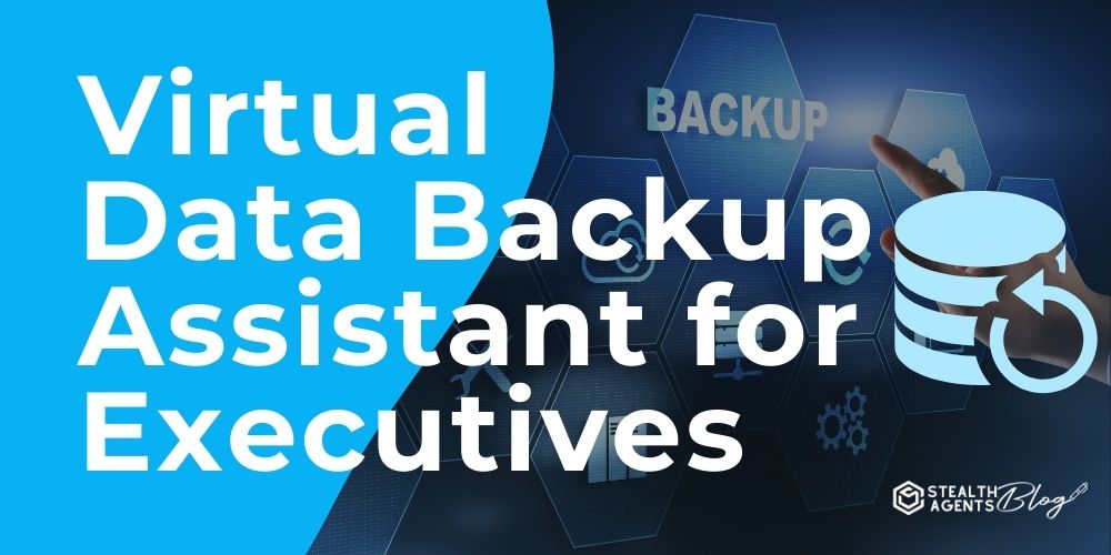 Virtual Data Backup Assistant for Executives