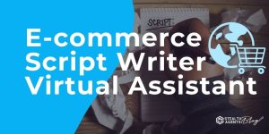 E-commerce Script Writer Virtual Assistant