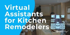 Virtual Assistants for Kitchen Remodelers