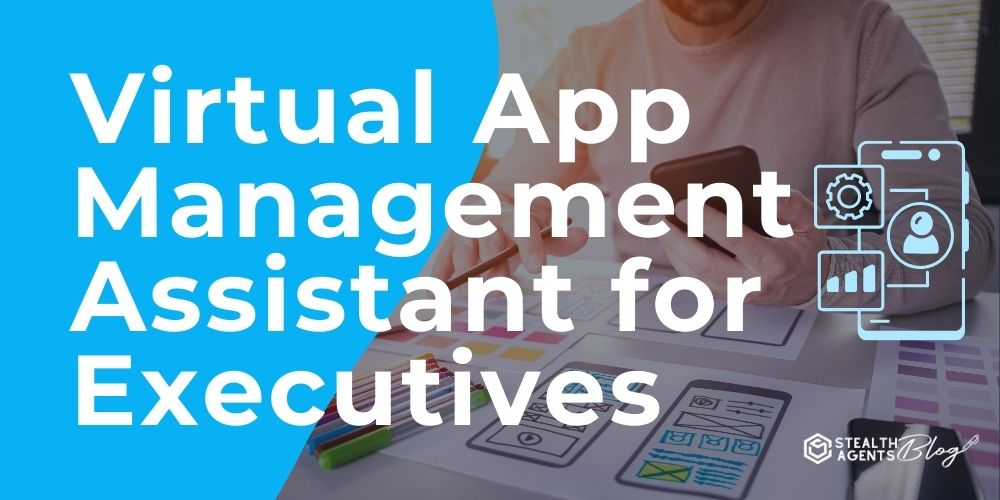 Virtual App Management Assistant for Executives