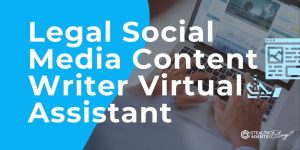 Legal Social Media Content Writer Virtual Assistant