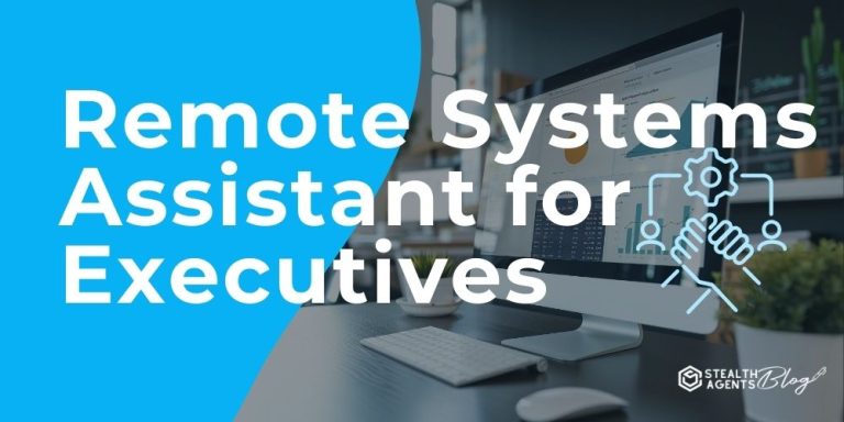 Remote Systems Assistant for Executives