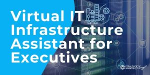 Virtual IT Infrastructure Assistant for Executives