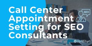 Call Center Appointment Setting for SEO Consultants