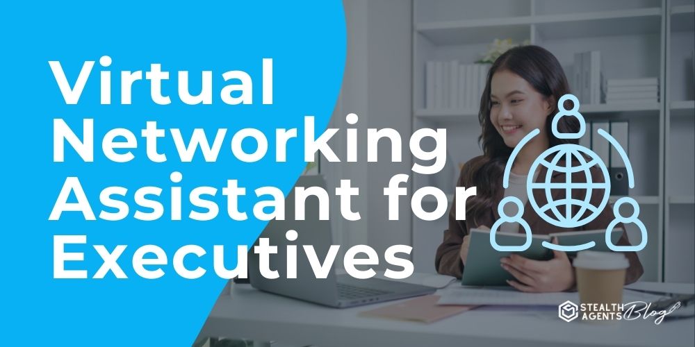 Virtual Networking Assistant for Executives