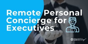 Remote Personal Concierge for Executives