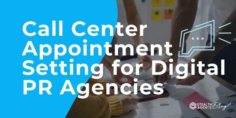 Call Center Appointment Setting for Digital PR Agencies