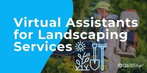 Virtual Assistants for Landscaping Services