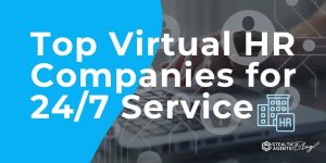 Top Virtual HR Companies for 24/7 Service