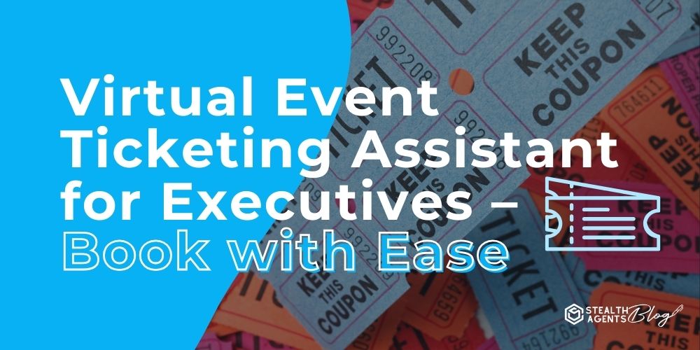 Virtual Event Ticketing Assistant for Executives – Book with Ease